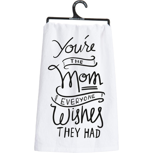 Tea Towel You're The Mom Everyone Wishes