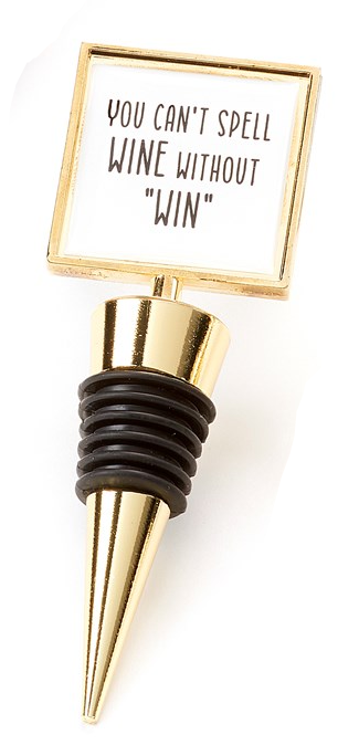 Bottle Stopper You Can't Spell Wine Without "Win"